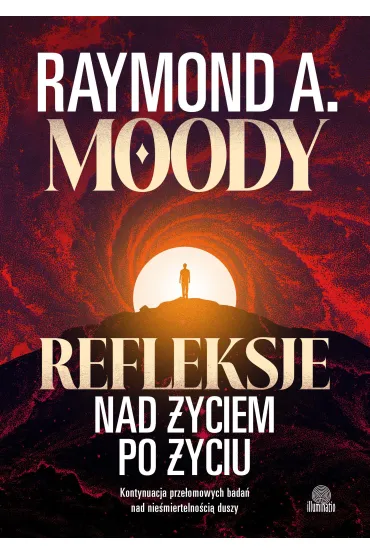 Refleksje nad życiem po życiu. Kontynuacja przełomowych badań nad nieśmiertelnością duszy