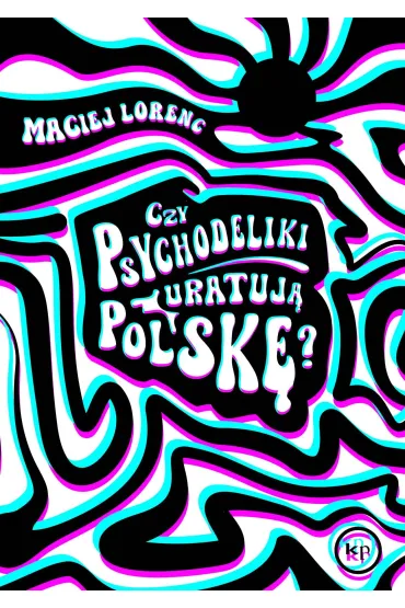 Czy psychodeliki uratują Polskę?
