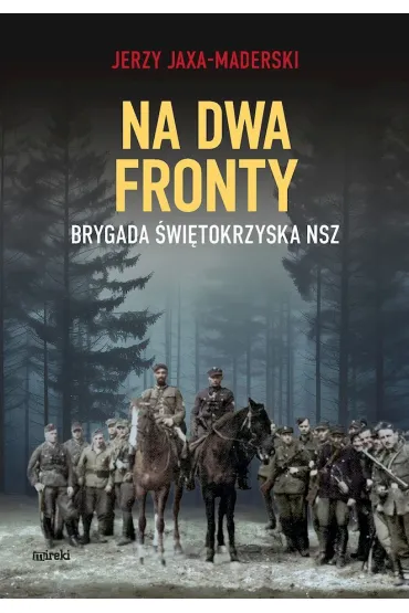 Na dwa fronty. Brygada Świętokrzyska NSZ