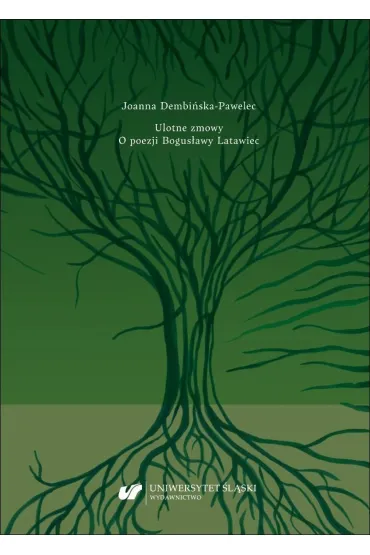 Ulotne zmowy. O poezji Bogusławy Latawiec