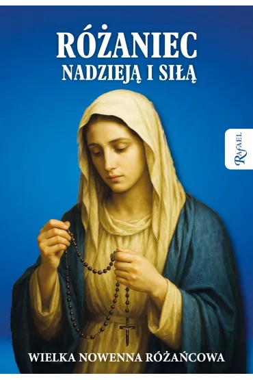 Różaniec nadzieją i siłą. Wielka nowenna różańcowa