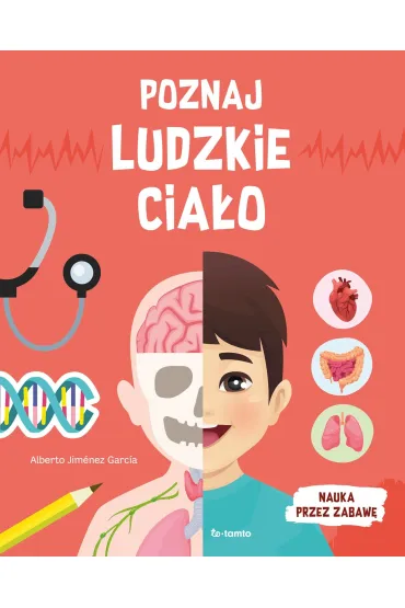 Poznaj ludzkie ciało. Nauka przez zabawę