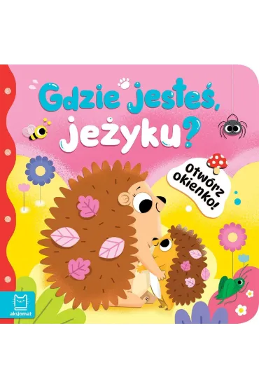 Otwórz okienko! Gdzie jesteś, jeżyku?