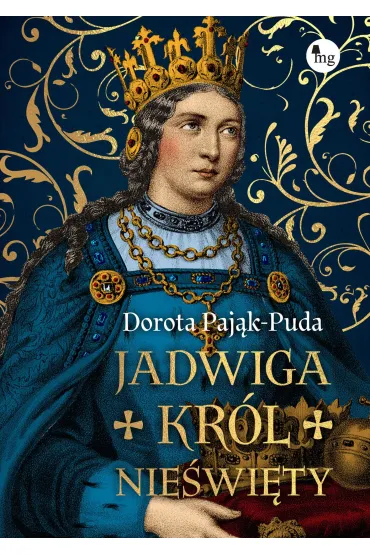 Jadwiga. Król nieświęty