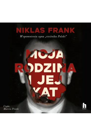 Moja rodzina i jej kat. Wspomnienia syna "rzeźnika Polski"
