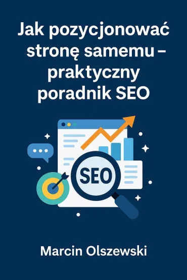 Jak pozycjonować stronę samemu - praktyczny poradnik SEO