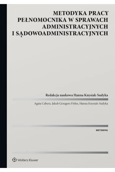 Metodyka pracy pełnomocnika w sprawach administracyjnych i sądowoadministracyjnych