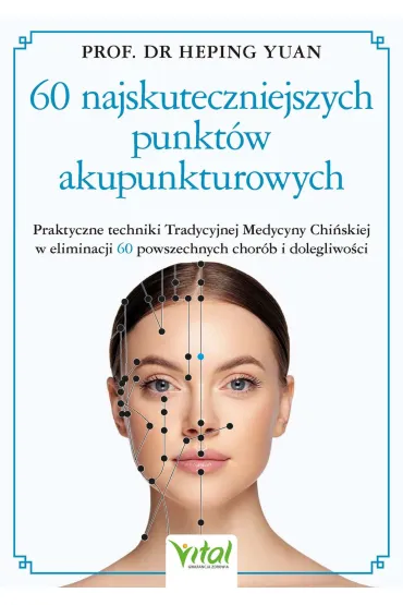 60 najskuteczniejszych punktów akupunkturowych