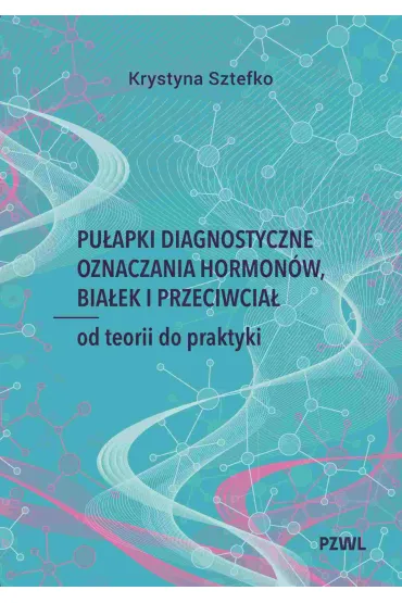 Pułapki diagnostyczne oznaczania hormonów, białek i przeciwciał. Od teorii do praktyki