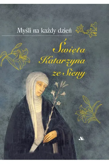 Myśli na każdy dzień. Św. Katarzyna ze Sieny