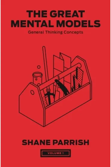 The Great Mental Models, Volume 1
