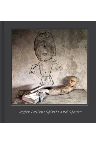 Roger Ballen – Spirits and Spaces