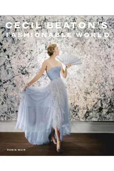 Cecil Beaton`s Fashionable World