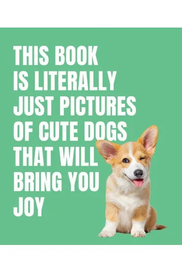 This Book is Literally Just Cute Dogs That Will Bring You Joy