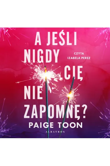 A jeśli nigdy cię nie zapomnę?