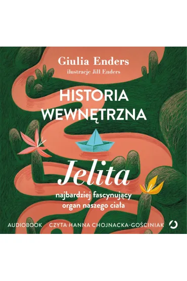 Historia wewnętrzna. Jelita – najbardziej fascynujący organ naszego ciała