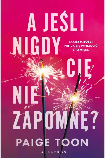 A jeśli nigdy cię nie zapomnę?