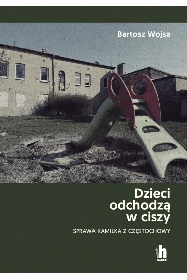 Dzieci odchodzą w ciszy. Sprawa Kamilka z Częstochowy