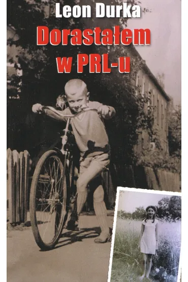 Dorastałem w PRL-u czyli ... Przygody nastolatka w minionej epoce