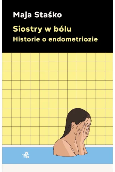 Siostry w bólu. Historie o endometriozie