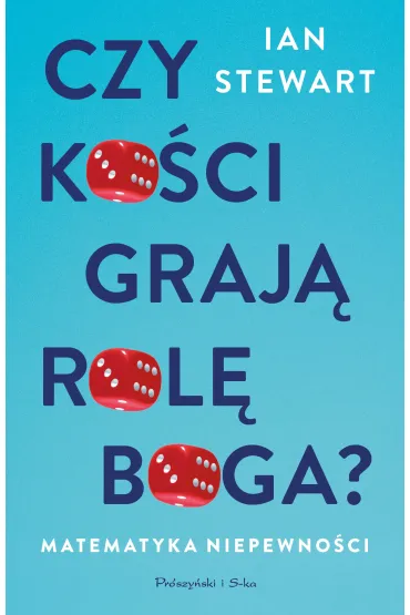 Czy kości grają rolę Boga ? Matematyka niepewności