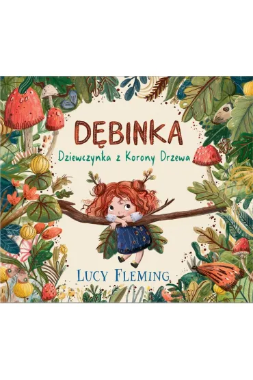 Dębinka. Dziewczynka z Korony Drzewa