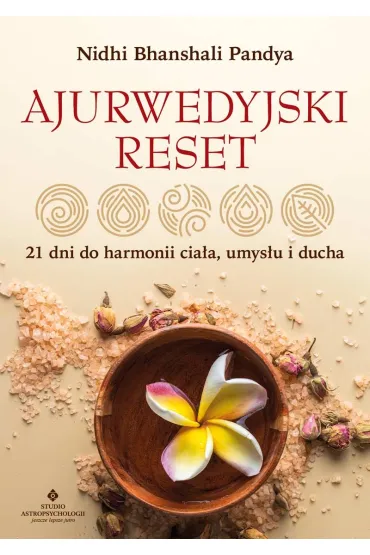 Ajurwedyjski reset. 21 dni do harmonii ciała, umysłu i ducha