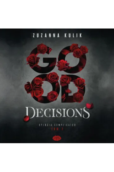 Good Decisions. Dylogia Complicated. Tom 2