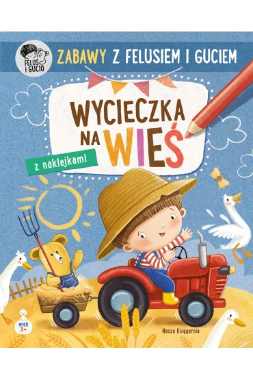 Zabawy z Felusiem i Guciem. Wycieczka na wieś