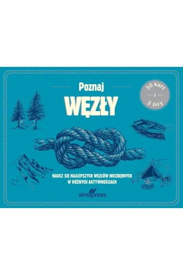 Poznaj węzły. Naucz się najlepszych węzłów niezbędnych w różnych aktywnościach (30 kart+2 liny)