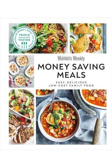 Australian Women's Weekly Money-saving Meals. Easy, Delicious Low-cost Family Food