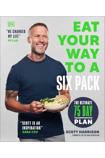 Eat Your Way to a Six Pack. The Ultimate 75 Day Transformation Plan