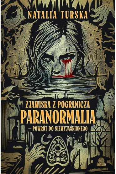 Zjawiska z pogranicza. Paranormalia - powrót do niewyjaśnionego