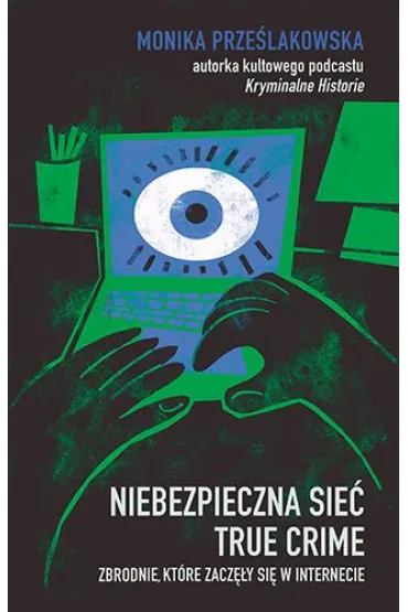 Niebezpieczna sieć. True crime. Zbrodnie, które zaczęły się w internecie