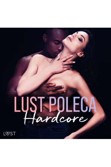 LUST poleca: Hardcore – opowiadania erotyczne