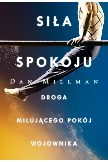 Siła spokoju. Droga miłującego pokój wojownika