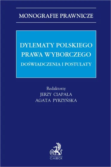Dylematy polskiego prawa wyborczego. Doświadczenia i postulaty