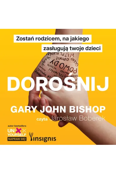 Dorośnij. Zostań rodzicem, na jakiego zasługują twoje dzieci
