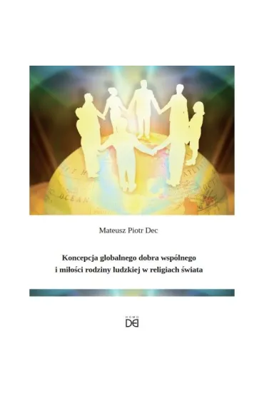 Koncepcja globalnego dobra wspólnego i miłości rodziny ludzkiej w religiach świata