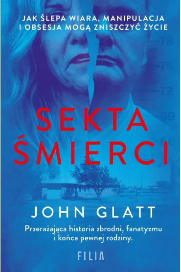 Sekta śmierci. Jak ślepa wiara, manipulacja...