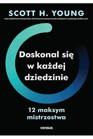 Doskonal się w każdej dziedzinie. 12 maksym mistrzostwa