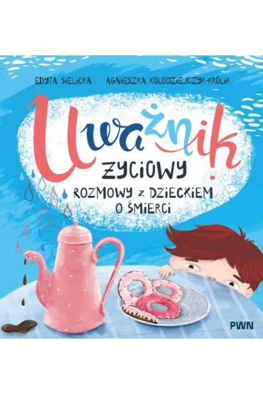 Uważnik życiowy. Rozmowy z dzieckiem o śmierci