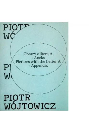 Piotr Wójtowicz Obrazy z literą A + Aneks
