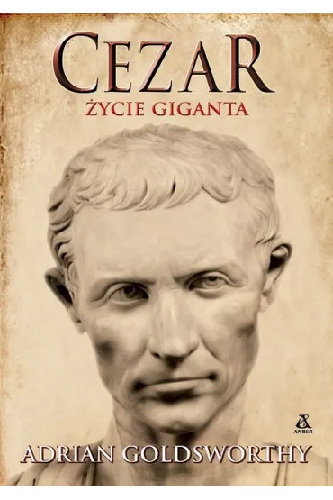 Cezar. Życie giganta