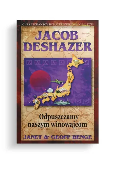 Jacob DeShazer - Odpuszczamy naszym winowajcom