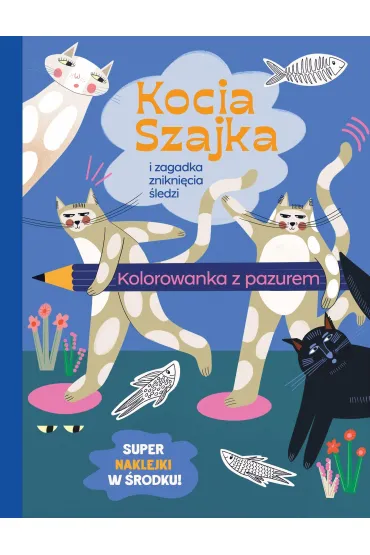 Kocia Szajka i zagadka zniknięcia śledzi. Kolorowanka z pazurem