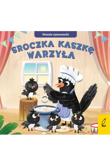 Wesołe rymowanki. Sroczka kaszkę warzyła