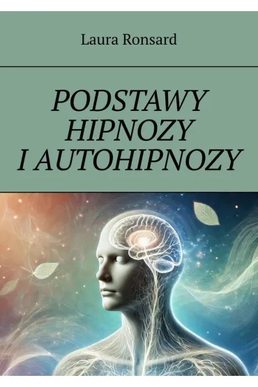 Podstawy hipnozy i autohipnozy