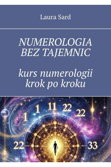 Numerologia bez tajemnic. Kurs numerologii krok po kroku