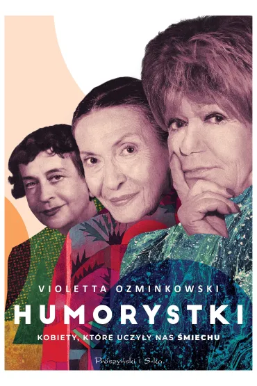 Humorystki. Kobiety, które uczyły nas śmiechu